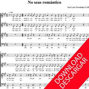 No seas romántico - José Luis Fernández Coll - Partitura para coro