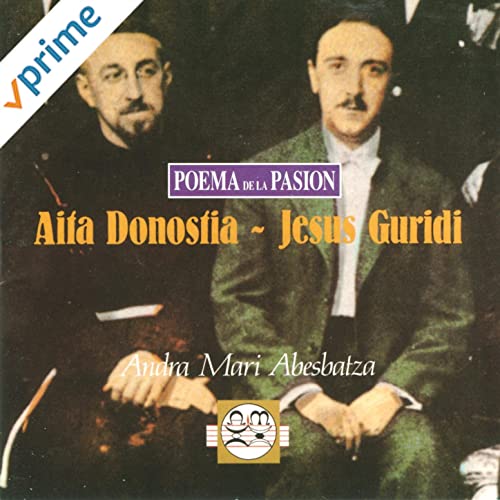 Aita Donostia - Jesus Guridi. Poema De La Pasión Andra Mari Abesbatza